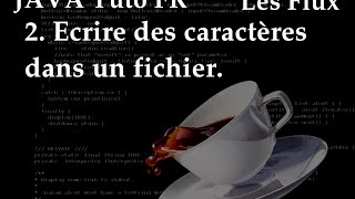 Tuto Java FR | Les Flux | Ecrire dans un fichier texte