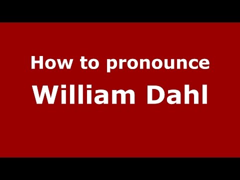 How to pronounce William Dahl (American English/US) - PronounceNames.com