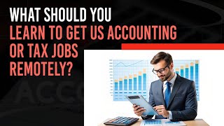 What should I learn to get US accounting or tax jobs remotely