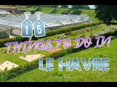 Top 15 Things To Do In Le Havre, France