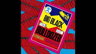 Big Black - Bulldozer (EP (Private Remaster) - 03 I&#39;m A Mess