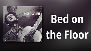 Woody Guthrie // Bed on the Floor