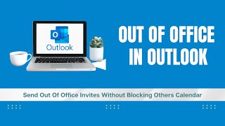 Stop Blocking Calendars! How to Schedule Out-of-Office in Outlook the Right Way