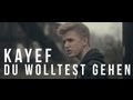 KAYEF - Du wolltest gehen (Official HD Version ...