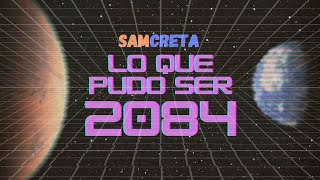LO QUE PUDO SER 2084