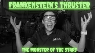 Frankenstein's Thruster: The Monster of the Stars!