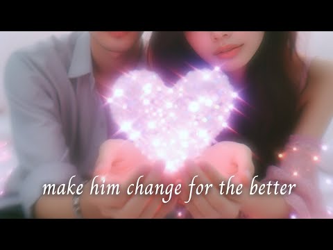 Make Him CHANGE FOR THE BETTER! Affirmations Meditation | LOA Manifestation Tools