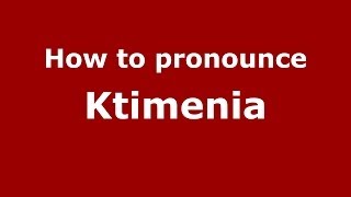 How to pronounce Ktimenia
