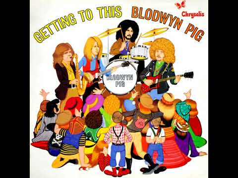 Blodwyn Pig – Getting To This  (Full Album) 1970