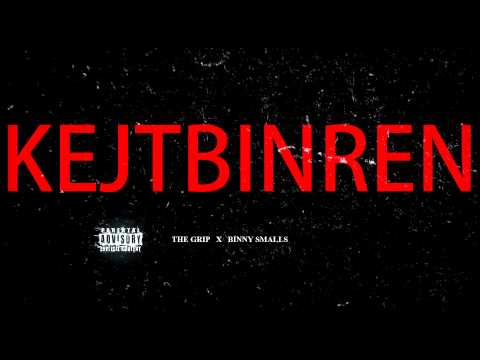 The Grip ft. Binny Smalls - KEJT BIN REN