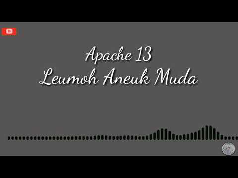 Apache 13 - LEUMOH ANEUK MUDA