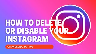How To Permanently Delete OR Temporarily Disable Instagram Account on Android/PC/IOS