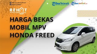 REHAT: Cek Harga Bekas Mobil MPV Honda Freed, Dibanderol Murah Tinggal Segini
