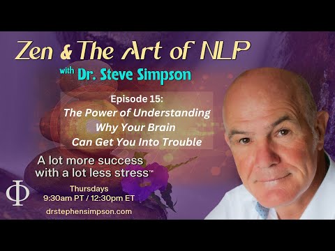 The Power of Understanding Your Brain and Trouble | Zen & The Art of NLP with Dr. Stephen Simpson