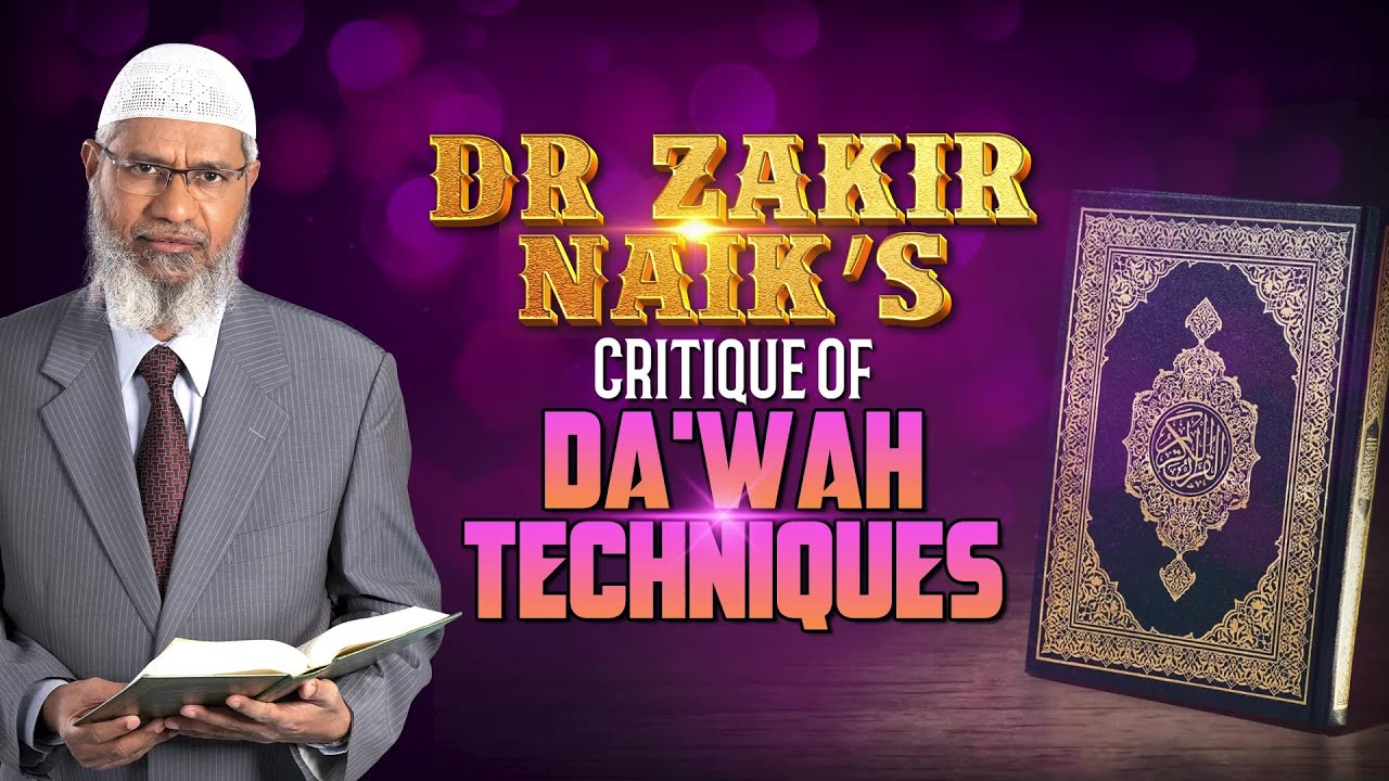 Dr Zakir Naik’s Critique of Dawah Techniques