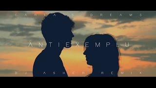 Carla&#39;s Dreams - Antiexemplu (DJ Asher Remix)