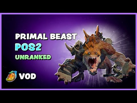 PRIMAL BEAST | POS2 | UNRANKED | FULL VOD | WAGAMAMA