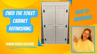 Wall cabinet refinishing for over the toilet bathroom storage.