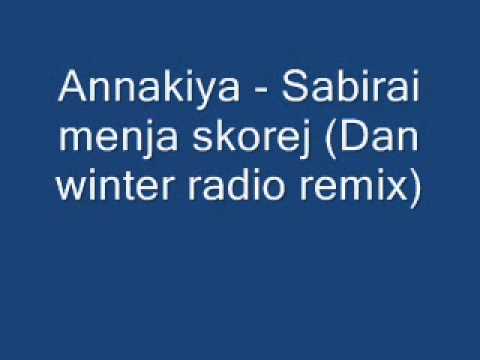 Annakiya - Sabirai menja skorej (Dan winter radio remix)