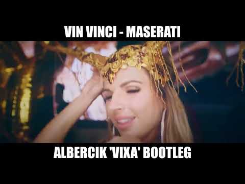Vin Vinci - Maserati ( Albercik 'Vixa' Bootleg )