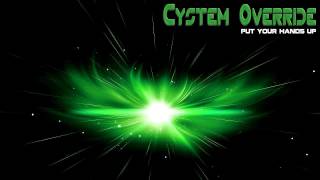 Cystem Override- Put your hands up