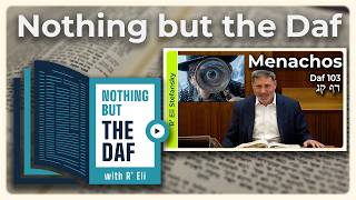 CHAZARAH - Menachos Daf 103 | "Nothing but the Daf" with R' Eli Stefansky
