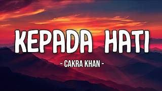 Download lagu Cakra Khan - Kepada Hati Lirik Lagu ｜ Lagu Galau Indonesia Penuh Makna mp3