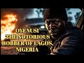 Oyenusi The Notorious Robber Of Lagos Nigeria