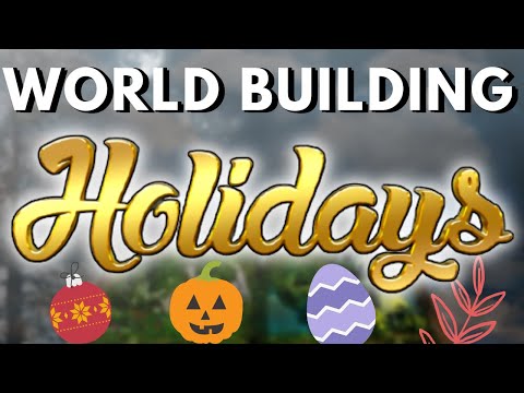 Holidays: World Building Basics
