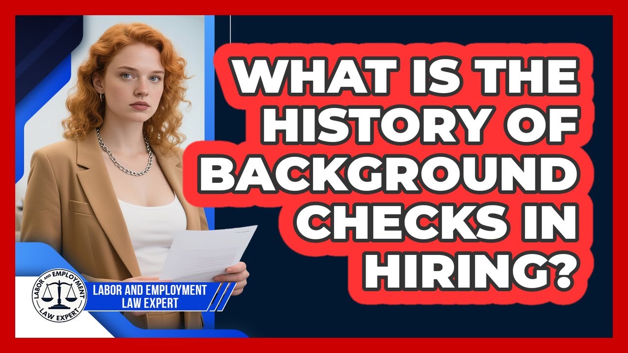 What Is The History Of Background Checks In Hiring? - Labor and Employment Law Expert