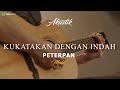 PETERPAN KUKATAKAN DENGAN INDAH LIVE VERSION KARAOKE AKUSTIK