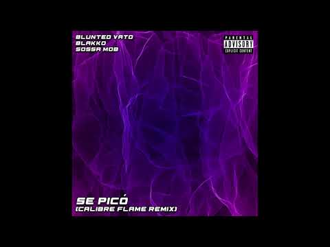 Se picó - Blunted Vato x Blakko x Sossa Mob (Calibre Flame Remix)