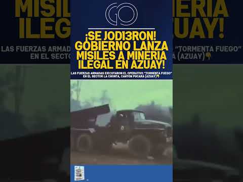 BOMB4RD34N MINERÍA ILEGAL EN AZUAY