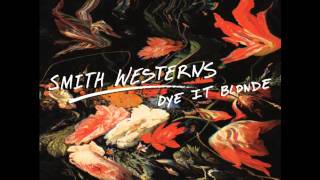 Smith Westerns- Still New