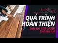 Quá trình thi công và hoàn thiện sàn gỗ cốt xanh INDO-OR 8mm chống ẩm
