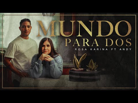 Mundo para dos | Rosa Karina | feat Andy