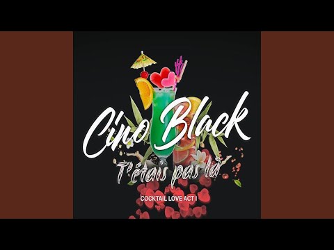 T’étais pas là - Cino Black