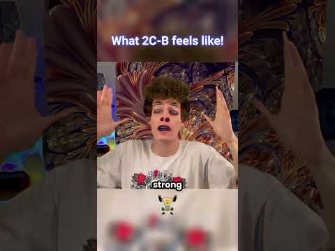What 2C-B Feels Like!