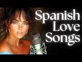 Spanish Love Songs The Most Romantic Playlist Of All Time