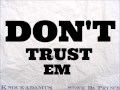 Don't Trust Em Ft. Suave Da Prynce 