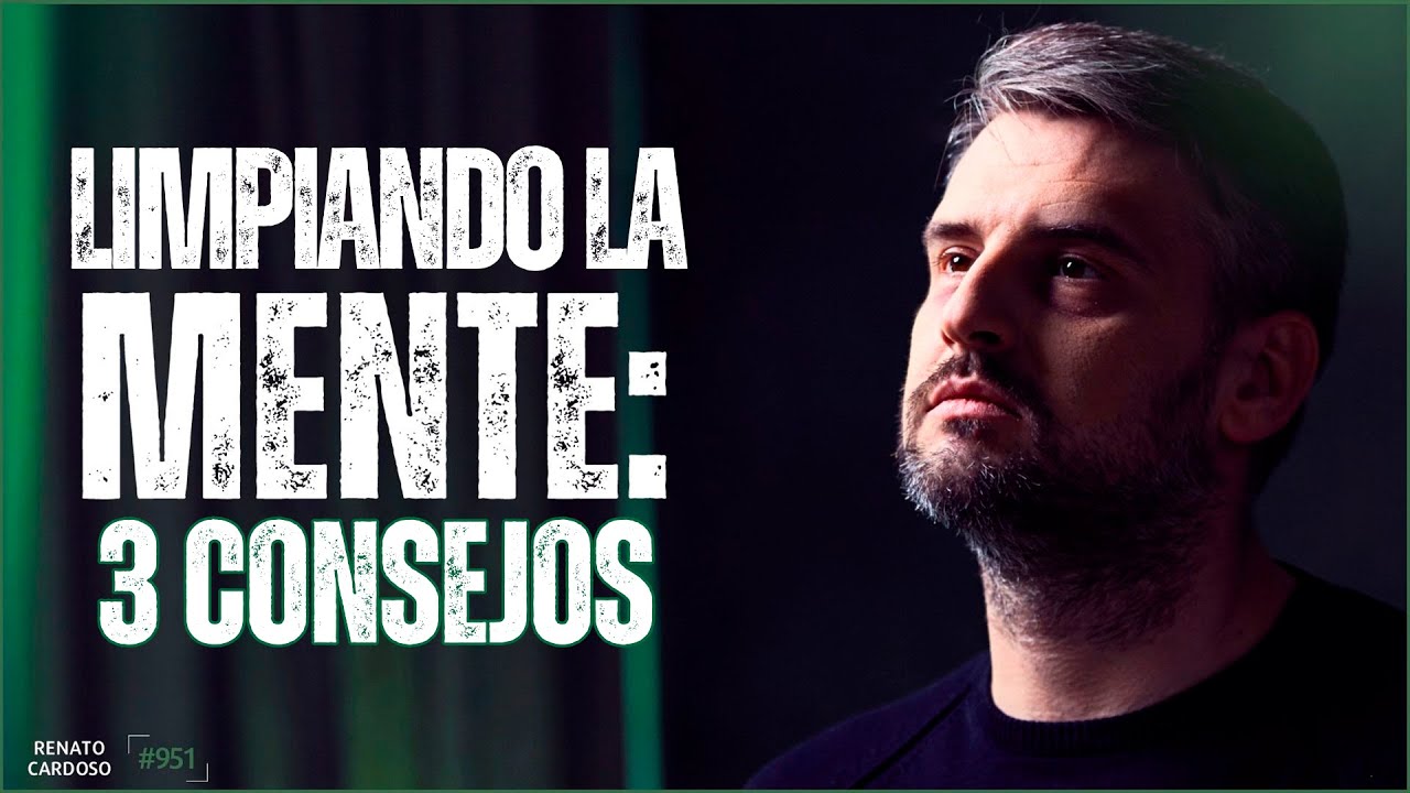 LIMPIANDO LA MENTE: 3 CONSEJOS