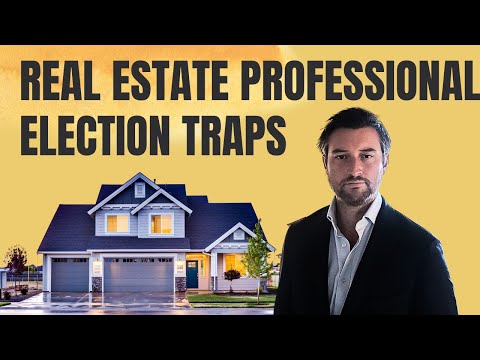 Real Estate Professional Election Traps for the Unwary