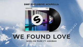 Nora En Pure - We Found Love (Acapella)