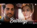 Bairaagi By Arijit Singh Bareilly Ki Barfi Ayushman Kriti Sanon Samira Koppikar