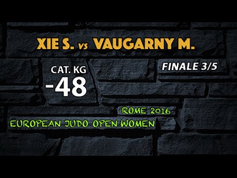 Judo XIE vs VAUGARNY final3/5 -48kg European Open Rome 2016