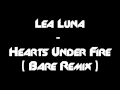 Lea Luna - Hearts Under Fire (Bare Remix) (HQ ...
