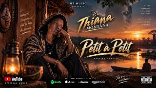 THIANA MONTANA Petit à petit