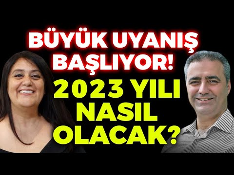 BÜYÜK UYANIŞ BAŞLIYOR! 2023 Nasıl Bir Yıl Olacak?