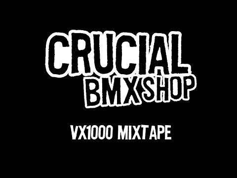 CrucialBMX VX1000 MixTape