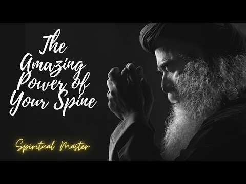 The Amazing Power Of Your Spine – Sadhguru
